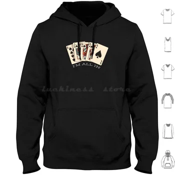 I'm All In-Флеш-рояль-Толстовки для покера с длинным рукавом, покер, казино, азартные игры, пики, Азартный туз, Забавная игра, Блэкджек, Лас-Вегас