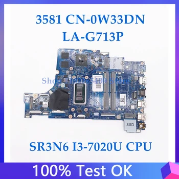 W33DN 0W33DN CN-0W33DN Высококачественная Материнская плата ноутбука 3581 LA-G713P с процессором SR3N6 I3-7020U 216-0890010 GPU 100% Полностью Протестирована В порядке